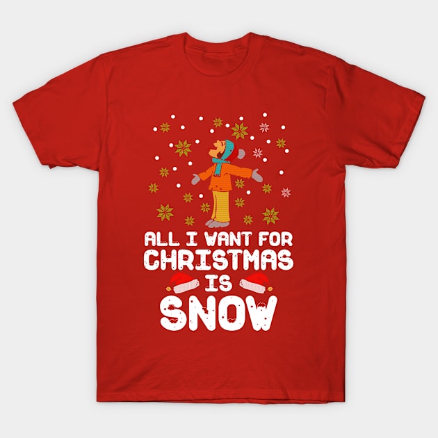 All I Want For Christmas Is Snow Ugly Christmas Sweater T-Shirt by Chase Excellence